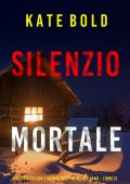 Kate Bold - Silenzio Mortale (Kelsey Hawk Libro 12) (2025)