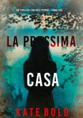 Kate Bold - La prossima casa (Meg Thorne Libro due) (2025)