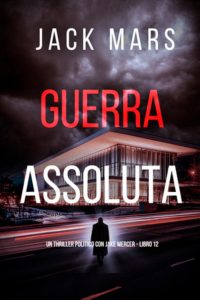 Jack Mars – Guerra Assoluta (Jake Mercer Libro 12) (2025)