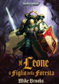 Mike Brooks - Warhammer 40.000. Il Leone. Il Figlio della Foresta (2025)