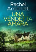 Rachel Amphlett - Le indagini della detective Kay Hunter Vol. 12. Una vendetta amara (2025)