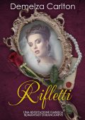 Demelza Carlton - Rifletti. Una Rivisitazione Fiabesca Romantasy di Biancaneve (2025)
