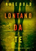 Kate Bold - Lontano Da Te (Nina Veil Libro 8) (2025)