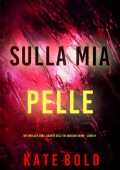 Kate Bold - Sulla Mia Pelle (Addison Shine Libro 9) (2025)