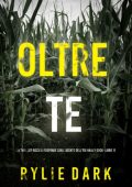 Rylie Dark - Oltre Te (Hailey Rock Libro 11) (2025)