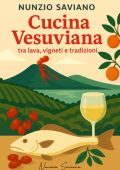 Nunzio Saviano - Cucina vesuviana. Tra lava, vigneti e tradizioni (2025)