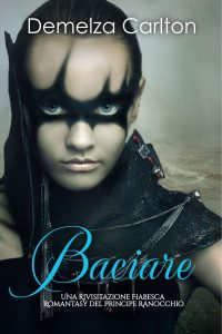 Demelza Carlton – Baciare. Una Rivisitazione Fiabesca Romantasy del Principe Ranocchio (2025)