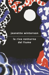 Jeanette Winterson – La riva notturna del fiume (2025)