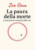 Zoe Oma - La paura della morte. La più grande commedia della vita (2025)