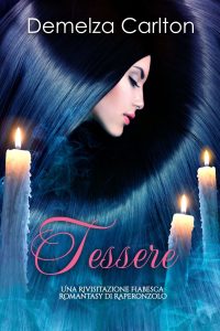 Demelza Carlton – Tessere. Una Rivisitazione Fiabesca Romantasy di Raperonzolo (2025)