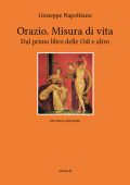 Giuseppe Napolitano - Orazio. Misura di vita. Dal primo libro delle Odi e altro (2025)