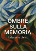 Renzo Luigi Scavo - Ombre sulla Memoria. Il deserto diviso (2025)