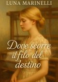 Luna Marinelli - Dove scorre il filo del destino (2025)