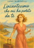 Luna Marinelli - L'incantesimo che mi ha portato da te (2025)