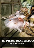 M.E. Braddon - Il piede diabolico (2025)