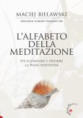 Maciej Bielawsky - L'alfabeto della meditazione. Per illuminare e favorire la prassi meditativa (2025)