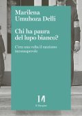Marilena Umuhoza Delli - Chi ha paura del lupo bianco? C'era una volta il razzismo inconsapevole (2025)