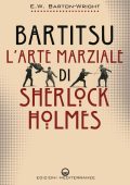 E.W. Barton-Wright - Bartitsu. L'arte marziale di Sherlock Holmes (2025)