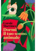Carole Martinez - Dormi il tuo sonno animale (2025)