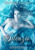 Demelza Carlton - Silenzio. Una Rivisitazione Fiabesca Romantasy della Sirenetta (2025)