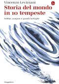 Vincenzo Levizzani - Storia del mondo in 10 tempeste. Nebbia, uragani e grandi battaglie (2025)