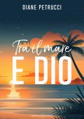 Diane Petrucci - Tra il mare e Dio (2025)