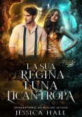Jessica Hall - Luna licantropa Vol. 5. La sua Regina Luna licantropa (2025)