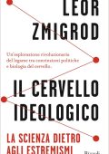 Leor Zmigrod - Il cervello ideologico (2025)