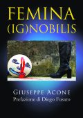 Giuseppe Acone - Femina (Ig)nobilis (2025)