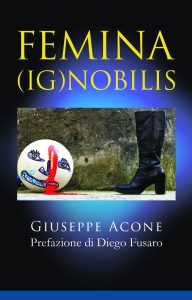 Giuseppe Acone – Femina (Ig)nobilis (2025)