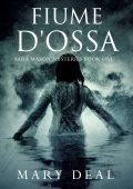 Mary Deal - I misteri di Sara Mason Vol. 1. Fiume d'Ossa (2025)