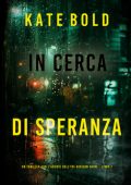 Kate Bold - In Cerca di Speranza (Addison Shine Libro 7) (2025)