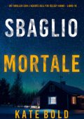 Kate Bold - Sbaglio Mortale (Kelsey Hawk Libro 10) (2025)