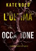 Kate Bold - L'Ultima Occasione (Maggie Flight Libro Due) (2025)