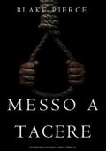 Blake Pierce - Messo A Tacere (Riley Paige Libro 18) (2025)
