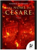 Andrea Oliverio - Il Centurione di Cesare Vol. 2. Nel nome di Cesare (2025)