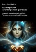Bruno Del Medico - Guida spirituale all’entanglement quantistico (2025)