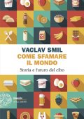 Vaclav Smil - Come sfamare il mondo (2025)