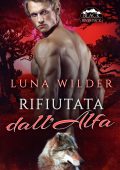 Luna Wilder - Black River Pack Vol. 1. Rifiutata dall'Alfa (2025)