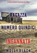 Molly Black - Ragazza Numero Quindici: Ingannata (Maya Gray Libro 15) (2025)