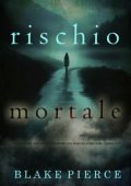 Blake Pierce - Rischio mortale (Kari Blackhorse Libro due) (2025)