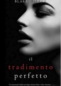 Blake Pierce - Il Tradimento Perfetto (Jessie Hunt Libro 38) (2025)