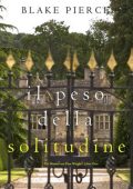 Blake Pierce - Il Peso Della Solitudine (Finn Wright Libro Otto) (2025)