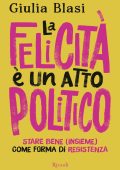 Giulia Blasi - La felicità è un atto politico (2025)