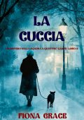 Fiona Grace - La cuccia (Un mistero della Squadra a Quattro Zampe Libro 5) (2025)