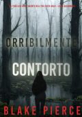 Blake Pierce - Orribilmente Contorto (Faith Bold Libro Diciannove) (2025)