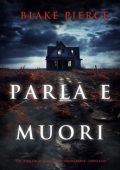 Blake Pierce - Parla e muori (Alison Payne Libro uno) (2025)