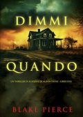 Blake Pierce - Dimmi quando (Alison Payne Libro due) (2025)