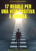 Ranjot Singh Chahal - 17 regole per una vita positiva e gioiosa (2025)