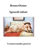 Bruno Osimo, Gianpaolo Tescari - Sguardi rubati. Centotrentadue poetwit (2025)